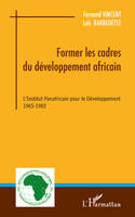 Former les cadres du développement africain, L'Institut Panafricain pour le Développement - 1965-1982