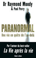 Paranormal, une vie en quête de l'au-delà