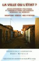 La ville ou l'État ?, Développement politique et urbanité dans les espaces nomades ou mobiles (Mauritanie, Sénégal, Inde et retour)