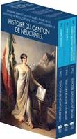 Histoire du canton de Neuchâtel. Coffret comprenant les 3 tomes