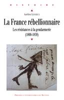 La France rébellionnaire, Les résistances à la gendarmerie (1800-1859)