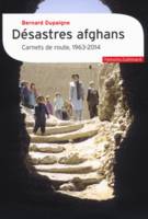 Désastres afghans, Carnets de route, 1963-2014