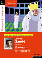Laurent Gaudé présente treize extraits de tragédies - Classiques et Contemporains, Agir dans la cité : individu et pouvoir