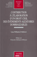 Contribution à l'élaboration d'un droit civil des événements aléatoires dommageables