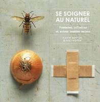 Se soigner au naturel, Pommades, infusions et autres remèdes maison