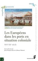 Les Européens dans les ports en situation coloniale, Xvie-xxe siècle