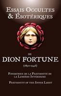 Essais occultes & ésotériques de Dion Fortune, 1890-1946, Fondatrice de la fraternité de la lumière intérieure...