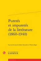 Puretés et impuretés de la littérature, 1860-1940