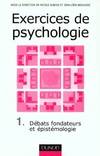 Exercices de psychologie., 1, Débats fondateurs et épistémologie, Exercices de psychologie - Tome 1 - Débats fondateurs et épistémologie