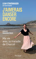 J'aimerais danser encore (Ma vie avec la maladie de Charcot), Ma vie avec la maladie de Charcot