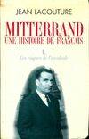 Mitterand, une histoire de français Tome I : Les risques de l'escalade, une histoire de Français