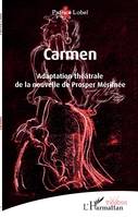 Carmen, Adaptation théâtrale de la nouvelle de Prosper Mérimée