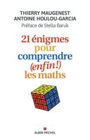 21 énigmes pour comprendre (enfin !) les maths, 21 ENIGMES POUR COMPRENDRE (ENFIN) [NUM]