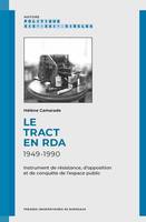 Le tract en RDA, 1949-1990, Instrument de résistance, d’opposition et de conquête de l’espace public