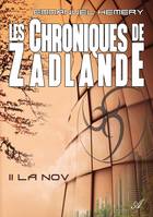 Les Chroniques de Zadlande - Tome 2, La Nov