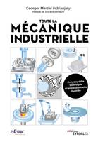 Toute la mécanique industrielle, Guide pratique illustrée