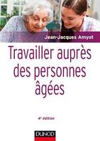 Travailler auprès des personnes âgées - 4e éd.