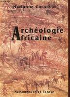 Archéologie Africaine - à la lumière des découvertes récentes., à la lumière des découvertes récentes