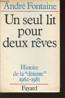 Un seul lit pour deux reves : histoire de la detente : 1962-1981, histoire de la détente