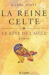 1, La reine celte - Le rêve de l'aigle, roman