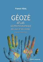 Géozé, Atlas géophotographique des lieux et des choses (plus ou moins) vrais