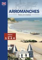 Arromanches, Histoire d'un port (GB)