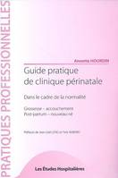 Guide pratique de la clinique perinatale Dans le cadre de la normalite, dans le cadre de la normalité