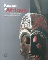 Passion d'Afrique / l'art africain dans les collections italiennes