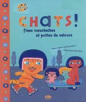 Chats ! - fines moustaches et pattes de velours, fines moustaches et pattes de velours