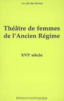 Théâtre de femmes de l'Ancien Régime, 1, XVIe siècle, théatre de femmes