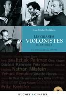 Les grands violonistes du XXe siècle. Version enrichie, Volume 1, De Kresler à Kremer, 1875-1947