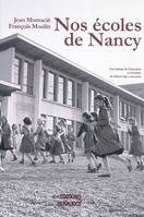Nos écoles de Nancy, une histoire de l'éducation en Loraine du Moyen âge à nos jours