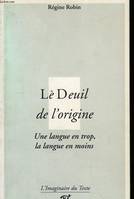 Deuil de l'origine (le) une langue en trop, l'langue en moins, une langue en trop, la langue en moins