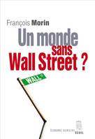 Un monde sans Wall Street ?