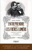 Entreprendre comme les Frères Lumière, Comment innover et saper la concurrence ?