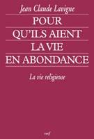 Pour qu'ils aient la vie en abondance, la vie religieuse