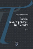 Poésie, savoir, pensée : huit études