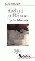 Abélard et Héloïse, La passion de la maîtrise