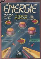 ENERGIE 3e/2e - 10 OBJECTIFS DE METHODE, 10 objectifs de méthode