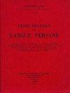 Guide pratique de langue persane. Exposé succinct d'histoire et de géographie. Notions essentielles