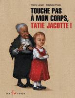 Touche pas à mon corps, Tatie Jacotte !