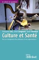 Culture & Santé, Vers un changement des pratiques et des organisations ?