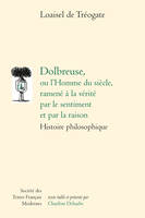 Dolbreuse ou l'Homme du siècle, ramené à la vérité par le sentiment et par la raison, Histoire philosophique