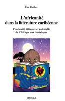 L'africanité dans la littérature caribéenne, Continuité littéraire et culturelle de l'afrique aux amériques