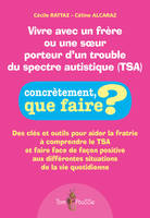 Vivre avec un frère ou une soeur porteur d'un trouble du spectre autistique (TSA) / des clés et outi