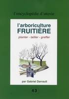 L'arboriculture fruitière, planter - tailler - greffer