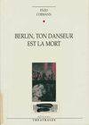 Berlin ton danseur est la mort