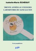 Trente années au cœur des labyrinthes du sans gluten, Essai pamphlétaire