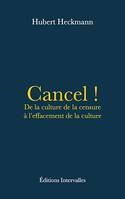 Cancel !, De la culture de la censure à l’effacement de la culture