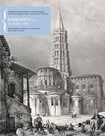 Voyages pittoresques et romantiques du baron Taylor dans l'ancienne France. Languedoc, 1, Languedoc tome 1 : Toulouse, Albi